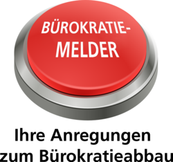 Roter Knopf mit Aufschrift Bürokratiemelder, darunter der Schriftzug Ihre Anregungen zum Bürokratieabbau